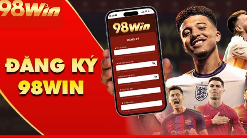 Hướng dẫn đăng ký 98win trên PC & Mobile